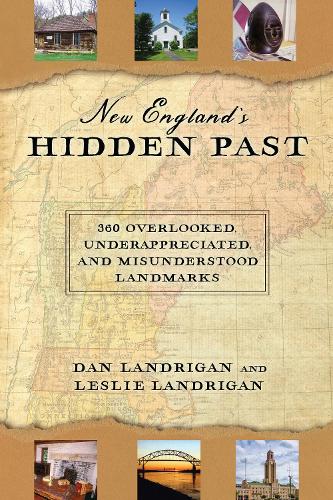 Бумажная книга «New England's Hidden Past: 360 Overlooked, Underappreciated and Misunderstood Landmarks», авторов Дэн Лэндриган, Лесли Лэндриган - фото №1