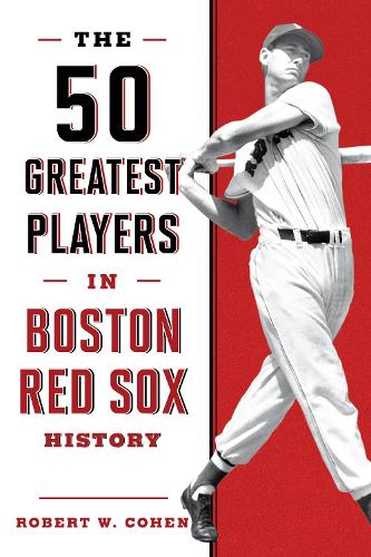 Бумажная книга «The 50 Greatest Players in Boston Red Sox History», автор Роберт В. Коэн - фото №1