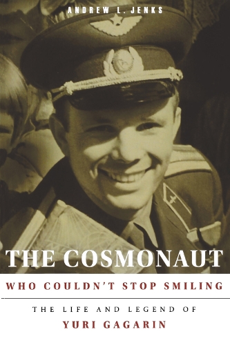 Бумажная книга «The Cosmonaut Who Couldn’t Stop Smiling: The Life and Legend of Yuri Gagarin», автор Эндрю Л. Дженкс - фото №1
