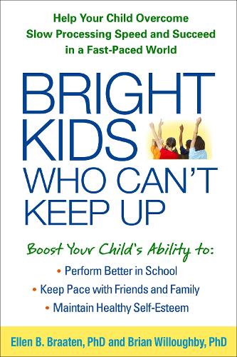 Бумажная книга «Bright Kids Who Can't Keep Up: Help Your Child Overcome Slow Processing Speed and Succeed in a Fast-Paced World», авторов Брайан Уиллоуби, Эллен Браатен - фото №1