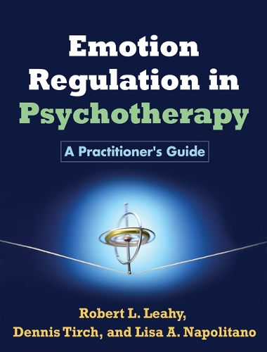 Бумажная книга «Emotion Regulation in Psychotherapy: A Practitioner's Guide», авторов Деннис Тирч, Роберт Л. Лихи - фото №1