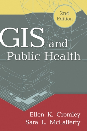 Паперова книга «GIS and Public Health, Second Edition», авторів Еллен К. Кромлі, Сара Л. Маклаферті - фото №1