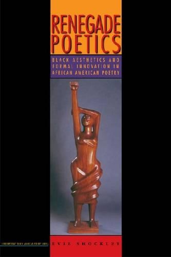 Бумажная книга «Renegade Poetics: Black Aesthetics and Formal Innovation in African American Poetry», автор Эви Шокли - фото №1