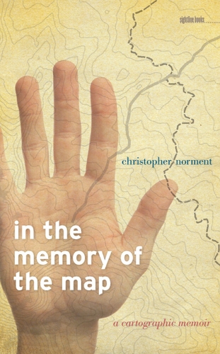 Паперова книга «In the Memory of the Map: A Cartographic Memoir», автор Крістофер Нормент - фото №1