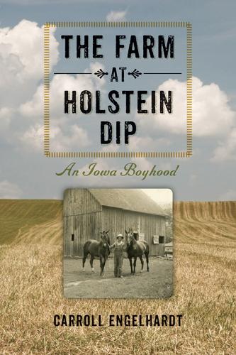 Бумажная книга «The Farm at Holstein Dip: An Iowa Boyhood», автор Кэрролл Энгельгардт - фото №1