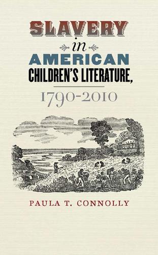 Бумажная книга «Slavery in American Children's Literature, 1790-2010», автор Пола Т. Коннолли - фото №1