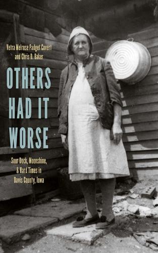 Бумажная книга «Others Had It Worse: Sour Dock, Moonshine, and Hard Times in Davis County, Iowa», авторов Крис Д. Бейкер, Ветра Мелроуз Паджет Коверт - фото №1