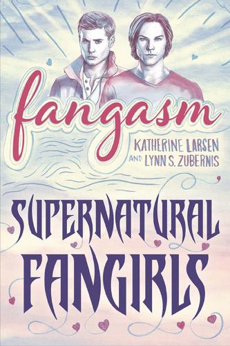 Бумажная книга «Fangasm: Supernatural Fangirls», авторов Кэтрин Ларсен, Линн С. Зубернис - фото №1