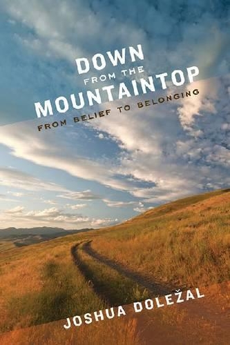Бумажная книга «Down from the Mountaintop: From Belief to Belonging», автор Джошуа Долежал - фото №1
