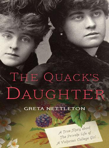 Бумажная книга «The Quack's Daughter: A True Story about the Private Life of a Victorian College Girl», автор Грета Неттлтон - фото №1