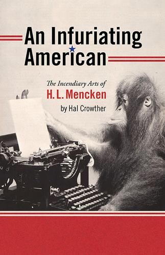 Бумажная книга «An Infuriating American: The Incendiary Arts of H.L. Mencken», автор Хэл Кроутер - фото №1