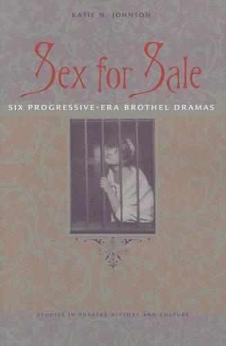 Бумажная книга «Sex for Sale: Six Progressive-Era Brothel Dramas», автор Кэти Н. Джонсон - фото №1