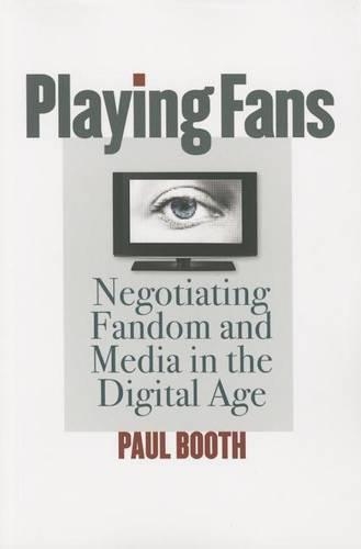 Бумажная книга «Playing Fans: Negotiating Fandom and Media in the Digital Age», автор Пол Бут - фото №1