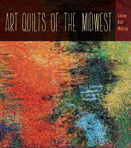 Бумажная книга «Art Quilts of the Midwest», автор Линзи Кулл Маккрей - фото №1