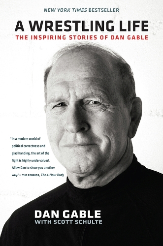 Бумажная книга «A Wrestling Life: The Inspiring Stories of Dan Gable», автор Дэн Гейбл - фото №1