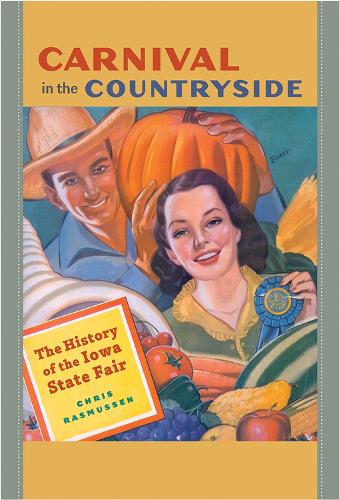 Бумажная книга «Carnival in the Countryside: The History of the Iowa State Fair», автор Крис Расмуссен - фото №1