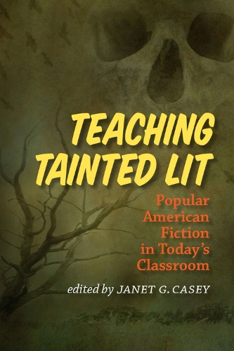 Бумажная книга «Teaching Tainted Lit: Popular American Fiction in Today’s Classroom», автор Джанет Г. Кейси - фото №1