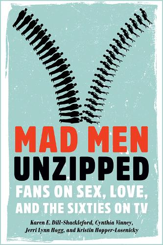 Бумажная книга «Mad Men Unzipped: Fans on Sex, Love, and the Sixties on TV», авторов Синтия. Винни, Джерри Линн. Хогг, Карен Э. Дилл-Шеклфорд, Кристин Хоппер-Лозеники - фото №1