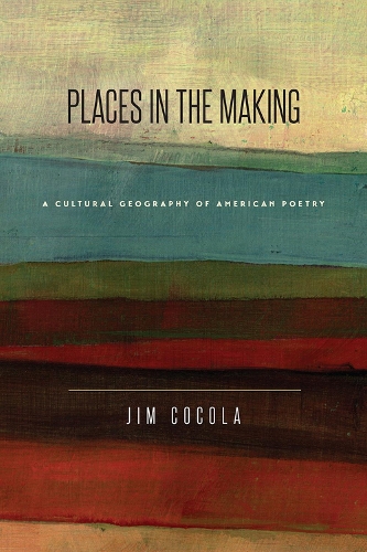 Бумажная книга «Places in the Making: A Cultural Geography of American Poetry», автор Джим Кокола - фото №1