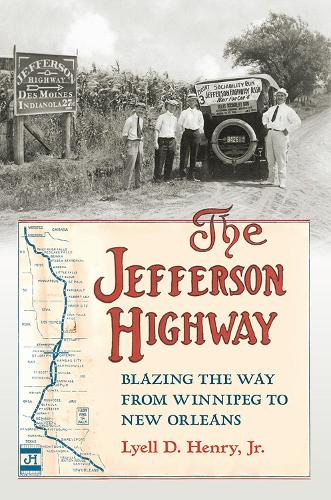 Бумажная книга «The Jefferson Highway: Blazing the Way from Winnipeg to New Orleans», автор Лайел Д. Генри-младший - фото №1
