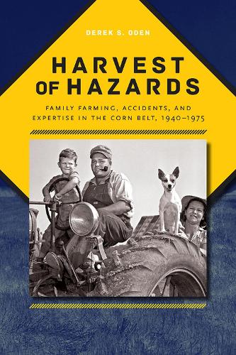 Paper book «Harvest of Hazards: Family Farming, Accidents, and Expertise in the Corn Belt, 1940-1975», author Derek S. Oden - фото №1