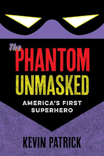 Бумажная книга «The Phantom Unmasked: America's First Superhero», автор Кевин Патрик - фото №1