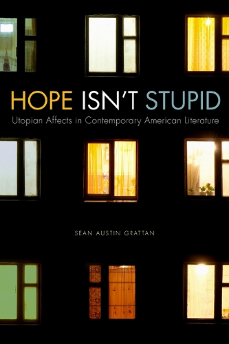 Бумажная книга «Hope Isn't Stupid: Utopian Affects in Contemporary American Literature», автор Шон Остин Граттан - фото №1
