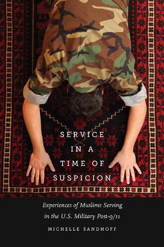 Паперова книга «Service in a Time of Suspicion: Experiences of Muslims Serving in the U.S. Military Post-9/11», автор Мішель Сандхофф - фото №1