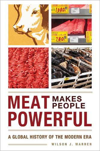 Паперова книга «Meat Makes People Powerful: A Global History of the Modern Era», автор Вілсон Дж. Воррен - фото №1