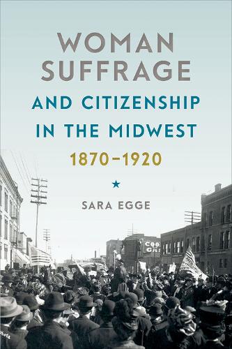 Бумажная книга «Woman Suffrage and Citizenship in the Midwest, 1870-1920», автор Сара Эгге - фото №1