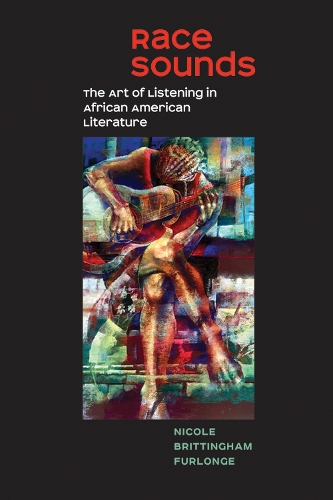 Бумажная книга «Race Sounds: The Art of  Listening in African American Literature», автор Николь Бриттингем Фурлонж - фото №1