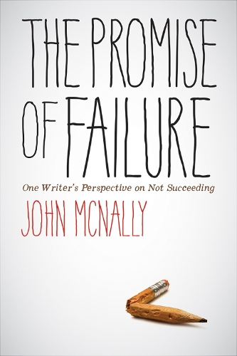 Паперова книга «The Promise of Failure: One Writer's Perspective on Not Succeeding», автор Джон Макнеллі - фото №1