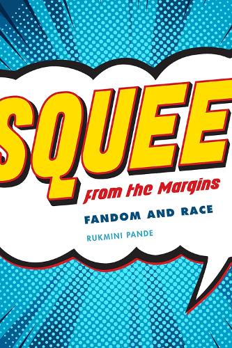 Бумажная книга «Squee from the Margin: Fandom and Race», автор Рукмини Панде - фото №1