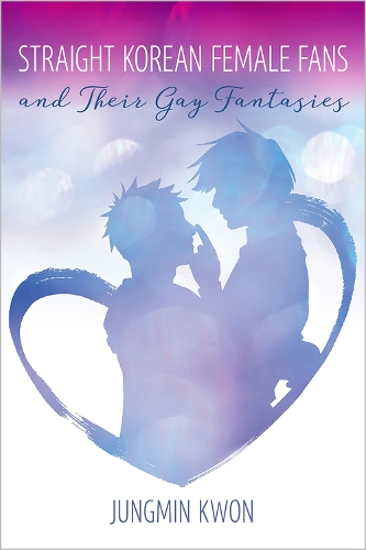 Бумажная книга «Straight Korean Female Fans and Their Gay Fantasies», автор Чжунмин Квон - фото №1