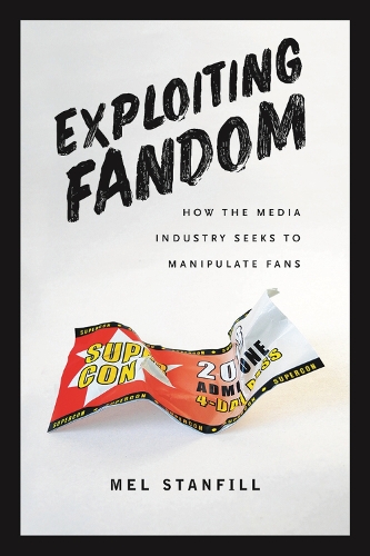 Бумажная книга «Exploiting Fandom: How the Media Industry Seeks to Manipulate Fans», автор Мел Стэнфилл - фото №1