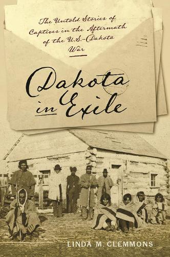 Паперова книга «Dakota in Exile: The Untold Stories of Captives in the Aftermath of the U.S.-Dakota War», автор Лінда М. Клеммонс - фото №1