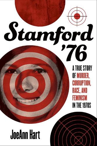 Бумажная книга «Stamford '76: A True Story of Murder, Corruption, Race, and Feminism in the 1970s», автор ДжоЭнн Харт - фото №1