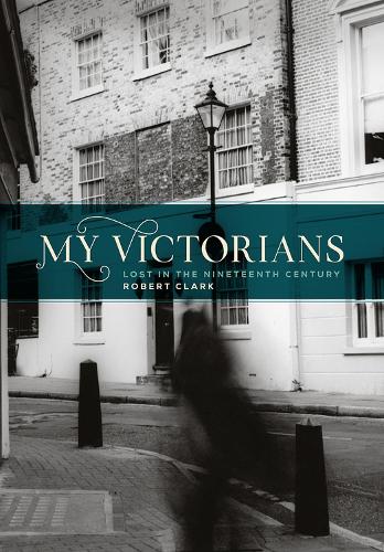 Паперова книга «My Victorians: Lost in the Nineteenth Century», автор Роберт Кларк - фото №1