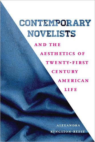 Паперова книга «Contemporary Novelists and the Aesthetics of Twenty-First Century American Life», автор Александра Кінгстон-Різ - фото №1