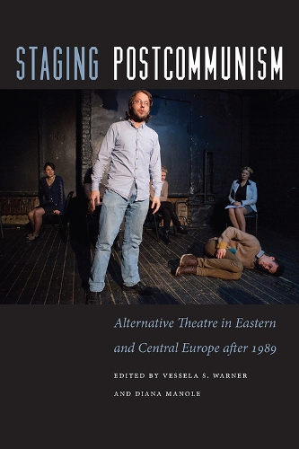 Бумажная книга «Staging Postcommunism: Alternative Theatre in Eastern and Central Europe after 1989», авторов Диана Маноле, Вессела С. Уорнер - фото №1