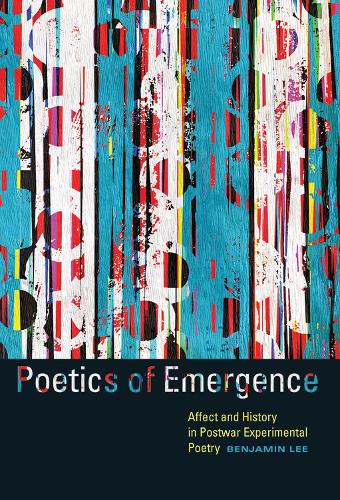 Бумажная книга «Poetics of Emergence: Affect and History in Postwar Experimental Poetry», автор Бенджамин Ли - фото №1