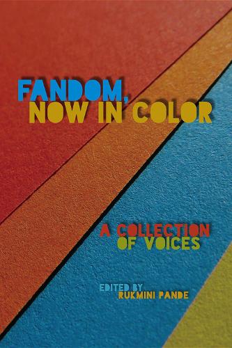 Бумажная книга «Fandom, Now in Color: A Collection of Voices», автор Рукмини Панде - фото №1
