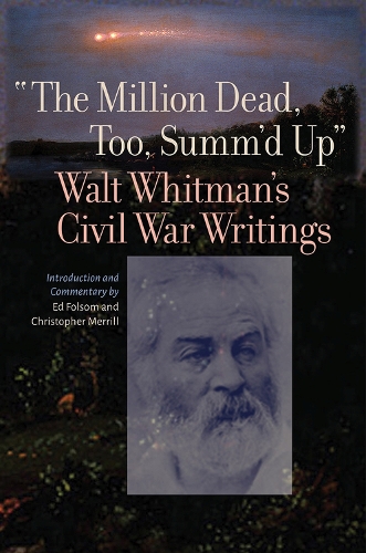 Бумажная книга «The Million Dead, Too, Summ'd Up: Walt Whitman's Civil War Writings», автор Уолт Уитмен - фото №1