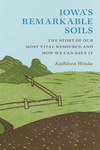 Бумажная книга «Iowa's Remarkable Soils: The Story of Our Most Vital Resource and How We Can Save It», автор Кэтлин Войда - фото №1