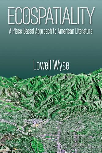 Паперова книга «Ecospatiality: A Place-Based Approach to American Literature», автор Лоуелл Уайз - фото №1