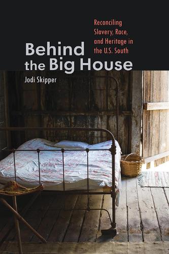 Бумажная книга «Behind the Big House: Reconciling Slavery, Race, and Heritage in the U.S. South», автор Джоди Скиппер - фото №1