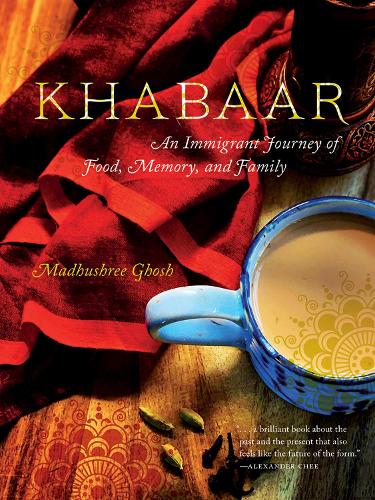 Паперова книга «Khabaar: An Immigrant Journey of Food, Memory, and Family», автор Мадхушрі Гхош - фото №1