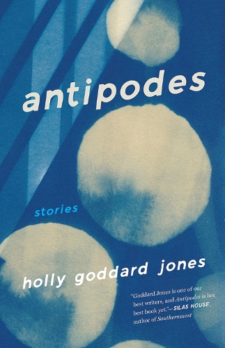 Паперова книга «Antipodes: Stories», автор Холлі Годдард Джонс - фото №1