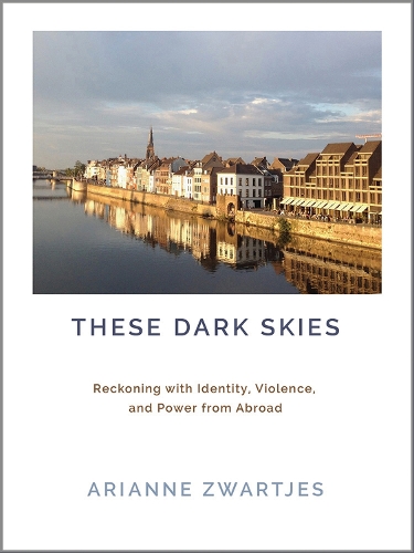 Бумажная книга «These Dark Skies: Reckoning with Identity, Violence, and Power from Abroad», автор Арианна Звартьес - фото №1