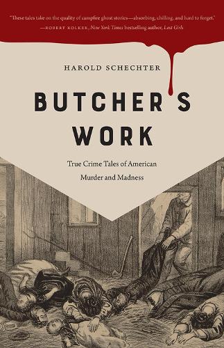 Бумажная книга «Butcher's Work: True Crime Tales of American Murder and Madness», автор Гарольд Шехтер - фото №1